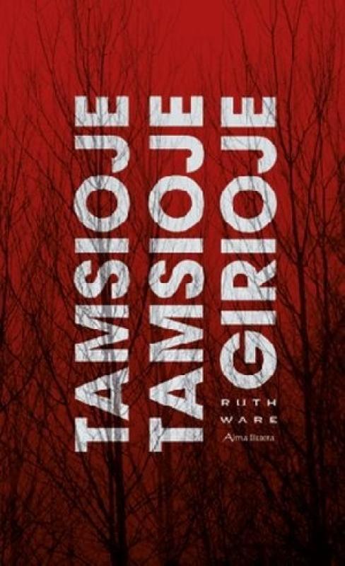 Tamsioje tamsioje girioje - Ruth Ware, knyga 4