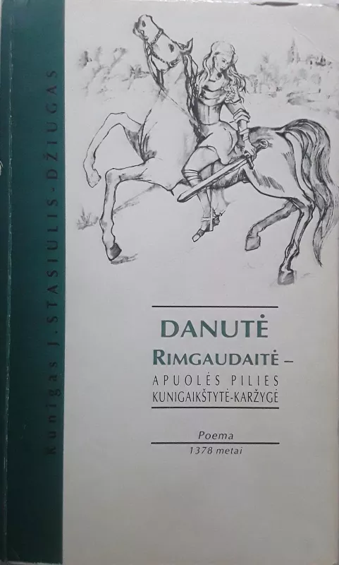 Danutė Rimgaudaitė - Apuolės pilies kunigaikštytė-karžygė. 1379 metai - Autorių Kolektyvas, knyga