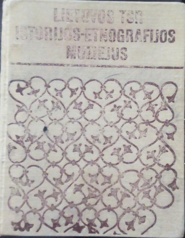 Lietuvos TSR istorijos-etnografijos muziejus - S. Bernotienė, knyga 2