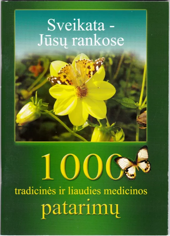 "Sveikata Jūsų rankose: 1000 tradicinės ir liaudies medicinos patarimų" - Autorių Kolektyvas, knyga 2
