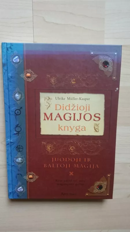 Didžioji Magijos knyga. Juodoji ir Baltoji Magija - Ulrike Müller-Kaspar, knyga