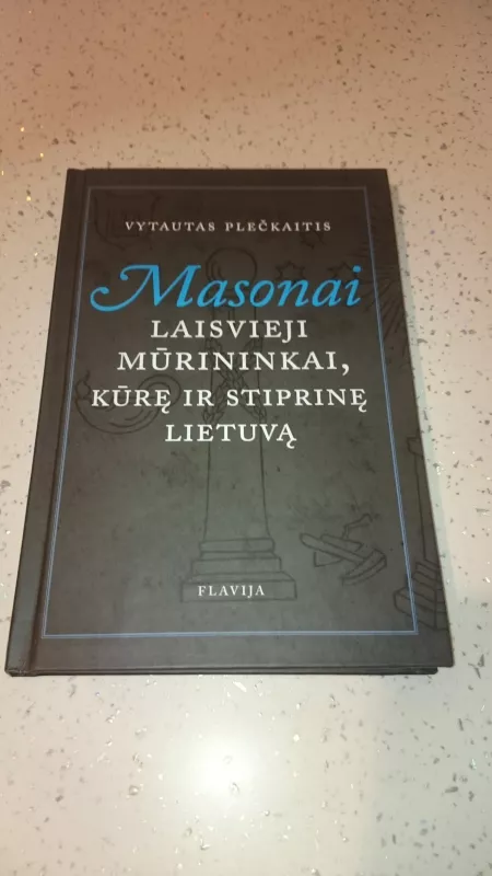 Masonai. Laisvieji mūrininkai, kūrę ir stiprinę Lietuvą - Vytautas Plečkaitis, knyga
