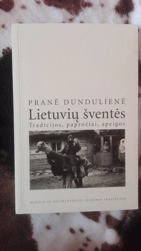 Lietuvių šventės: tradicijos, papročiai, apeigos - Pranė Dundulienė, knyga