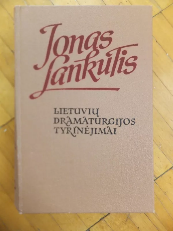 Lietuvių dramaturgijos tyrinėjimai - Jonas Lankutis, knyga