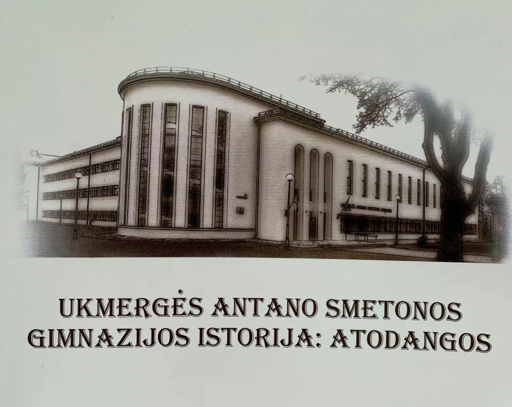 Ukmergės Antano Smetonos gimnazijos istorija : Atodangos - Vitalija Žiupkienė, knyga
