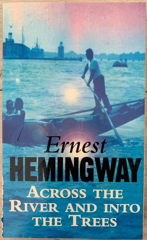 Across the River and into the Trees - Ernest Hemingway, knyga