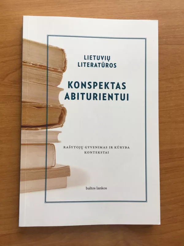 Lietuvių literatūros konspektas abiturientui - Autorių Kolektyvas, knyga