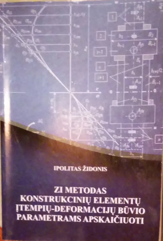 Zi metodas konstrukcinių elementų įtempių- deformacijų būvio parametrams apskaičiuoti - Ipolitas Židonis, knyga
