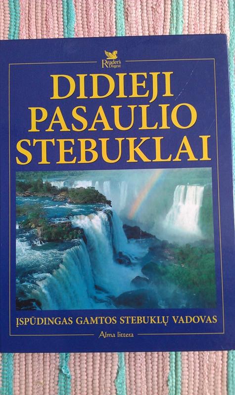 Didieji pasaulio stebuklai. Įspūdingas gamtos stebuklų vadovas - Autorių Kolektyvas, knyga 2