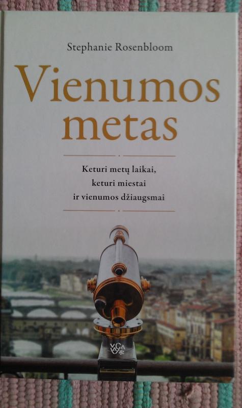 Vienumos metas: keturi metų laikai, keturi miestai ir vienumos džiaugsmai - Stephanie Rosenbloom, knyga 2