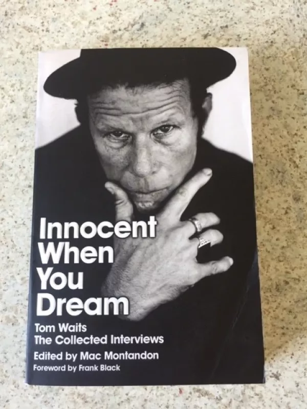 Innocent when you dream. Tom Waits. The collected interviews. - Mac Montandon, knyga 3