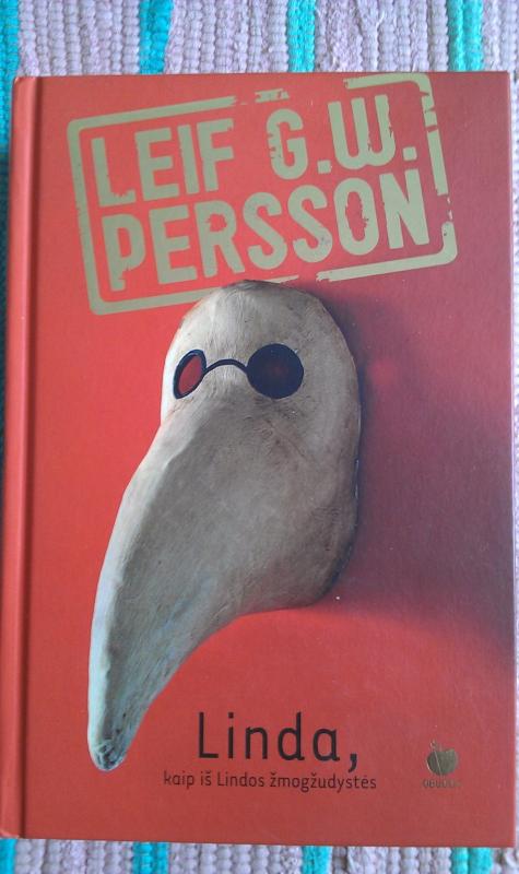 Linda, kaip iš Lindos žmogžudystės: itin prikaustantis detektyvas, nauja serija, realistiška garsiausio Skandinavijos kriminologo knyga - Leif G. W. Persson, knyga 2