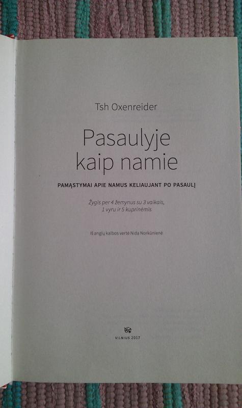 Pasaulyje kaip namie: pamąstymai apie namus keliaujant po pasaulį - Tsh Oxenreider, knyga 3