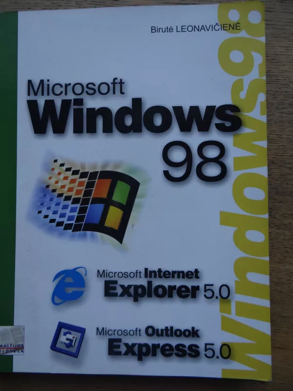 Microsoft Windows 98 (Microsoft Internet Explorer 5.0, Microsoft Outlook Express 5.0) - Birutė Leonavičiūtė, knyga