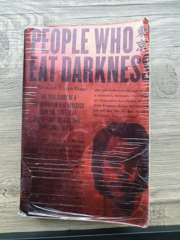 People Who Eat Darkness: The True Story of a Young Woman Who Vanished from the Streets of Tokyo--and the Evil That Swallowed Her Up - Autorių Kolektyvas, knyga