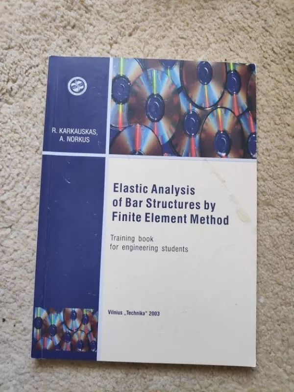 Elastic Analysis of Bar Structures by Finite Element Method - Krutinis A. Karkauskas R., ir kiti , knyga