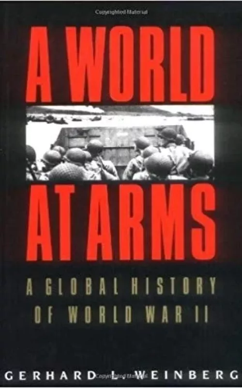 A world at arms a global history of world war II - Gerhard L. Weinberg, knyga