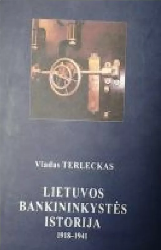 Lietuvos bankininkystės istorija 1918-1941 - Vladas Terleckas, knyga 3