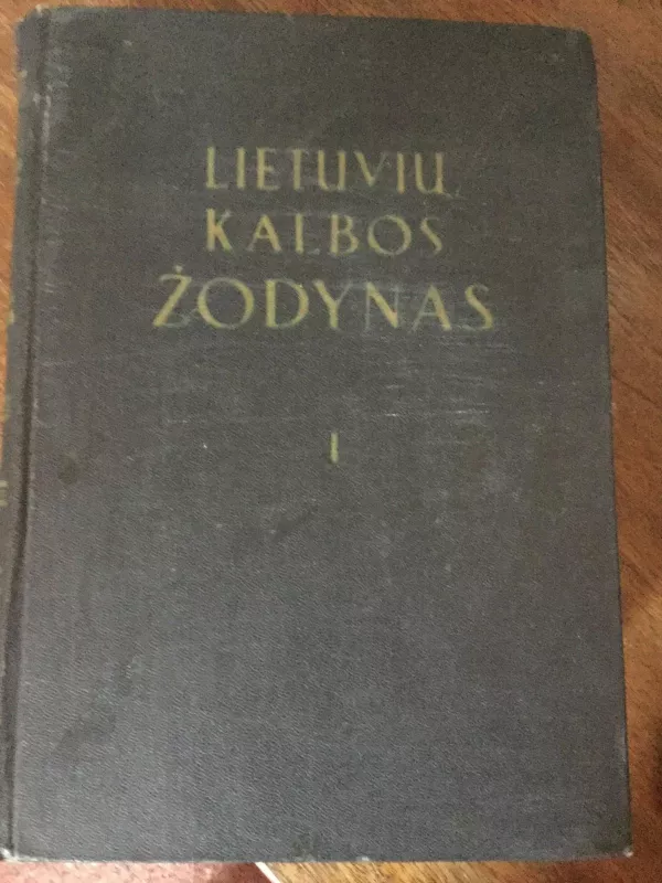 Lietuvių kalbos žodynas (I tomas) - Autorių Kolektyvas, knyga