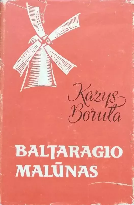 Baltaragio malūnas arba kas dėjosi anuo metu Paudruvės krašte - Kazys Boruta, knyga 3
