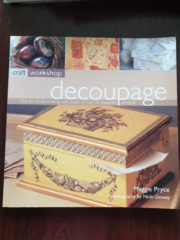 Decoupage. The art of decorating with paper in over 25 beautiful projects - Maggie Pryce, knyga 6