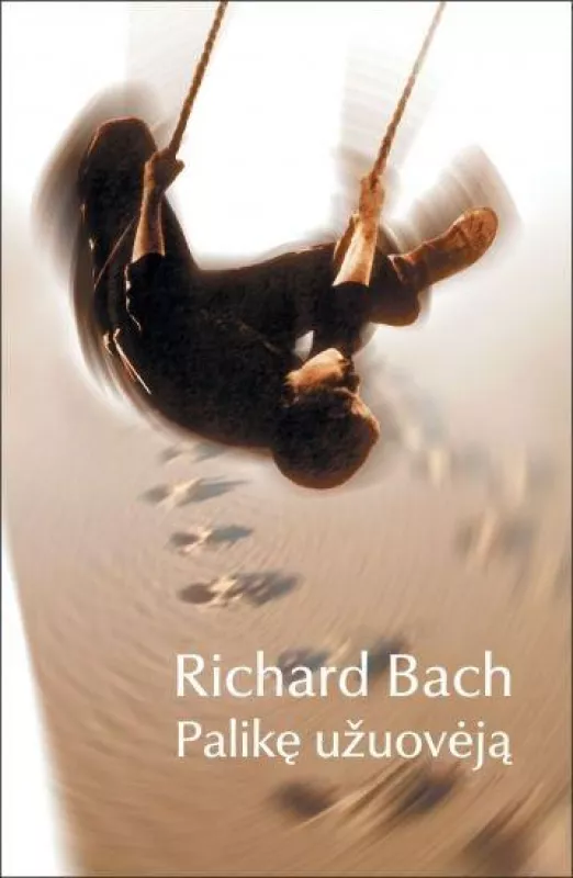 Palikę užuovėją.Iliuzijos - ( 2 Knygos ) - Richard Bach, knyga
