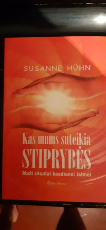 Kas mums suteikia stiprybės - Susanne Hiuhn, knyga