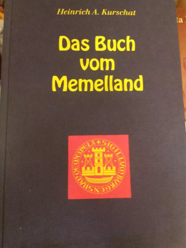 Das Buch vom Memelland - Heinrich A. Kurschat, knyga