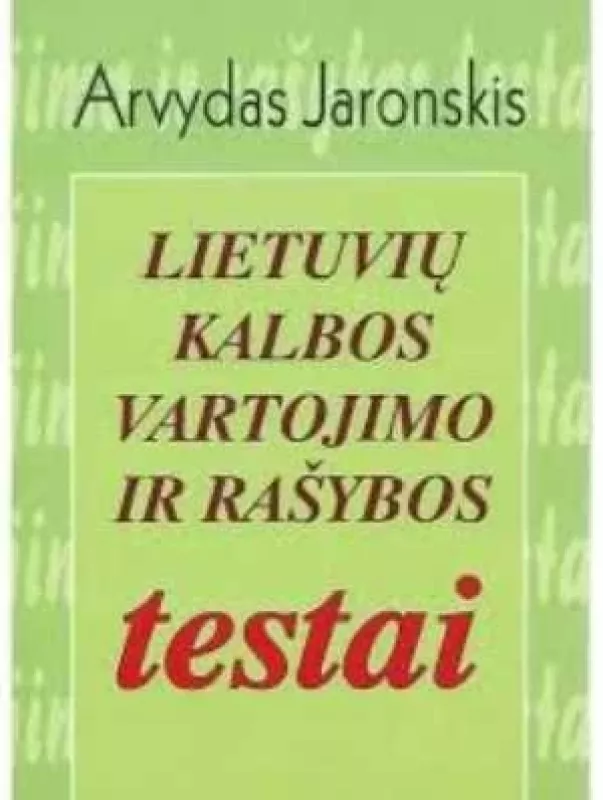 Lietuvių kalbos vartojimo ir rašybos Testai II knyga - Arvydas Jaronskis, knyga