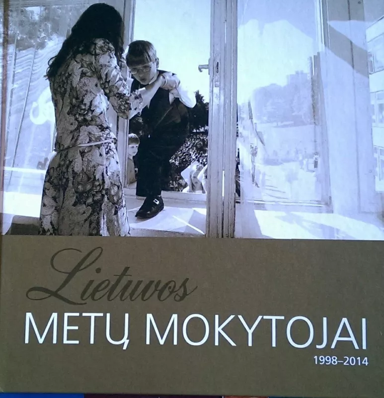 Lietuvos metų mokytojai 1998-2014 - Autorių Kolektyvas, knyga