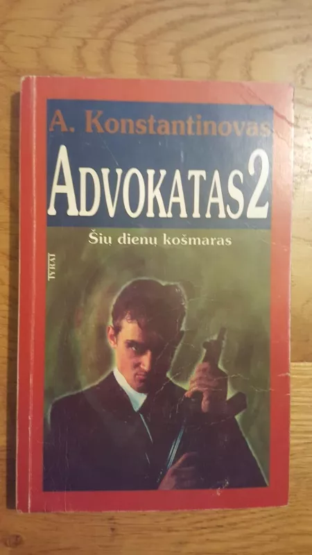 Advokatas 2 . Šių dienų košmaras - A. Konstantinovas, knyga 3