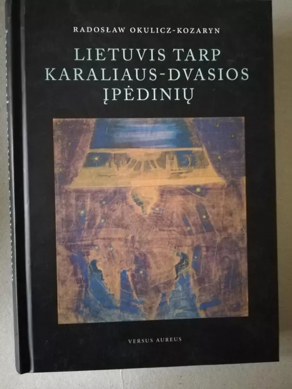 Lietuvis tarp Karaliaus-Dvasios įpėdinių - R. Okulicz-Kozaryn, knyga