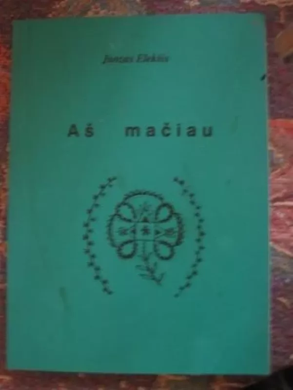 Aš mačiau - Ipolitas Petrošius, Juozas  Elekšis, knyga 3