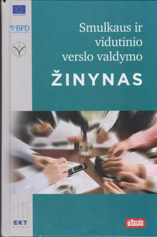 Smulkaus ir vidutinio verslo valdymo žinynas - Autorių Kolektyvas, knyga