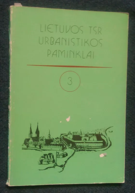 Lietuvos TSR urbanistikos paminklai 3 tomas - Autorių Kolektyvas, knyga 3
