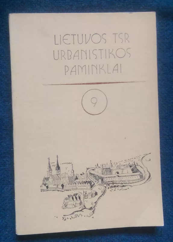 Lietuvos TSRS urbanistikos paminklai (9 tomas) - Autorių Kolektyvas, knyga