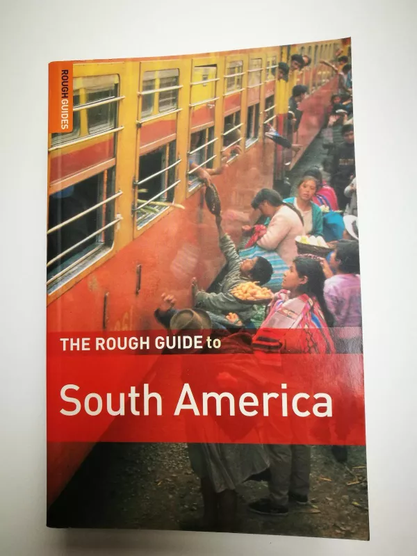 The ROUGH GUIDE to South America - Guide Rough, knyga 5