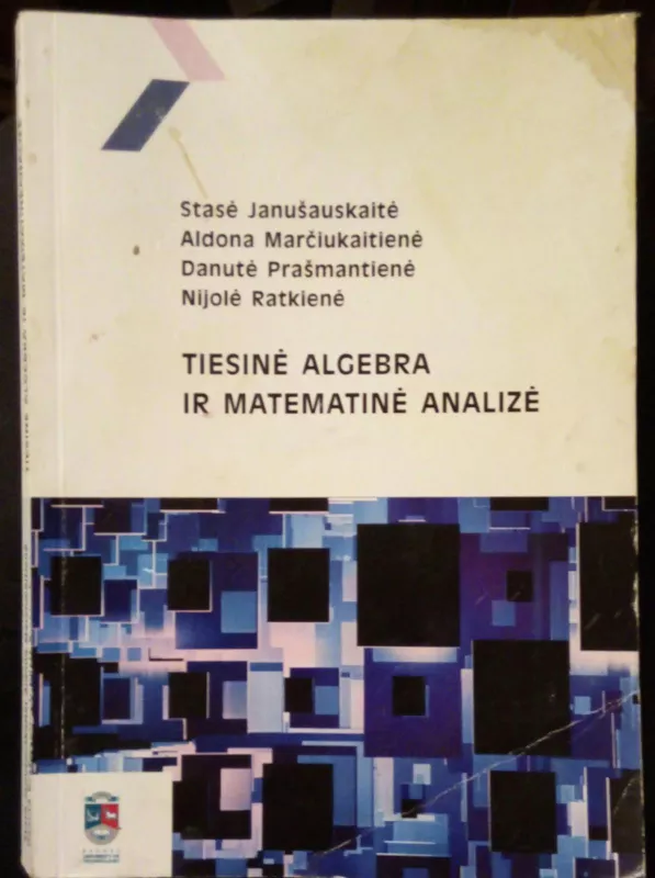Tiesinė algebra ir matematinė analizė - S. Janušauskaitė, A.  Marčiukaitienė, D.  Prašmantienė, N.  Ratkienė, knyga 2