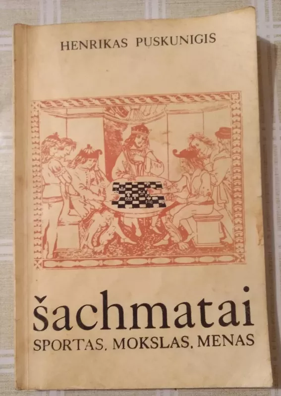 Šachmatai: sportas, mokslas, menas - Henrikas Puskunigis, knyga