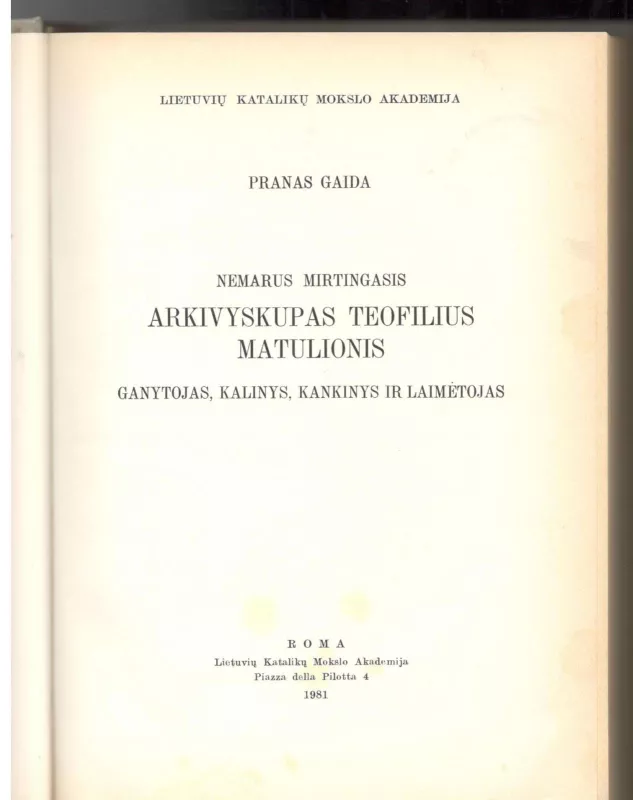 Nemarus mirtingasis: Arkivyskupas Teofilijus Matulionis - Pranas Gaida, knyga 4