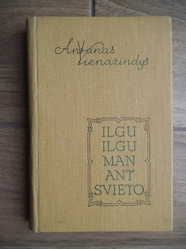 Ilgu ilgu man ant svieto - Antanas Vienažindys, knyga 3