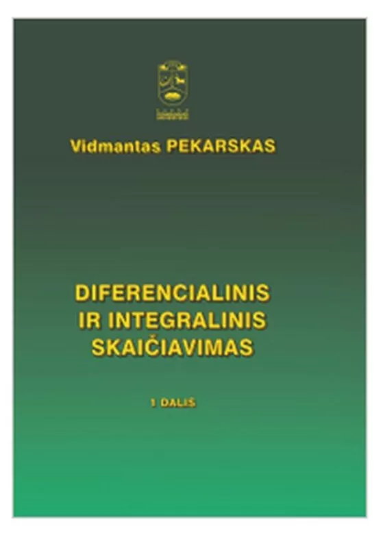 Diferencialinis ir integralinis skaičiavimas 1 dalis - Vidmantas Pekarskas, knyga