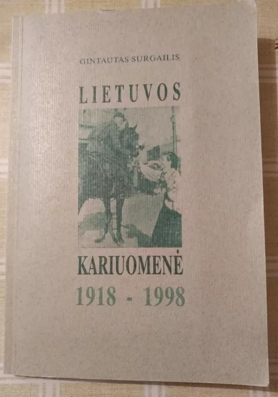 Lietuvos kariuomenė 1918-1998 - Gintautas Surgailis, knyga
