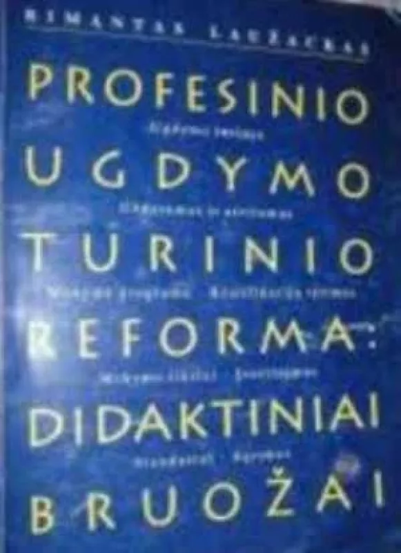 Profesinio ugdymo turinio reforma: didaktiniai bruožai - Rimantas Laužackas, knyga