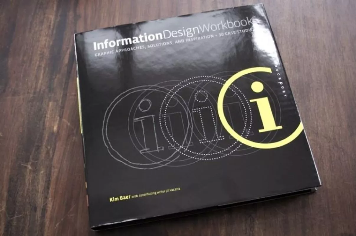 Information Design Workbook: Graphic Approaches, Solutions, and Inspiration   30 Case Studies - Autorių Kolektyvas, knyga