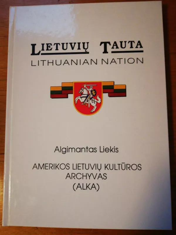 Amerikos lietuvių kultūros archyvas (Alka) - Algimantas Liekis, knyga