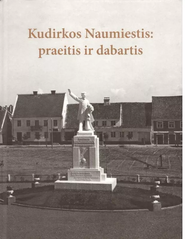 Kudirkos Naumiestis: praeitis ir dabartis - Elena Palubinskienė, Giedrė  Čepaitienė, knyga