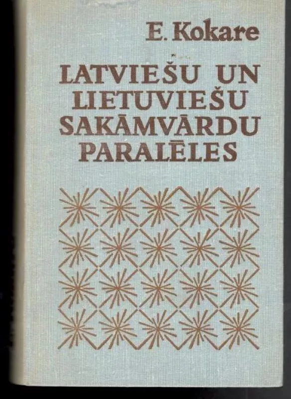 Latviešu un lietuviešu sakāmvārdu paralēles - Elza Kokare, knyga
