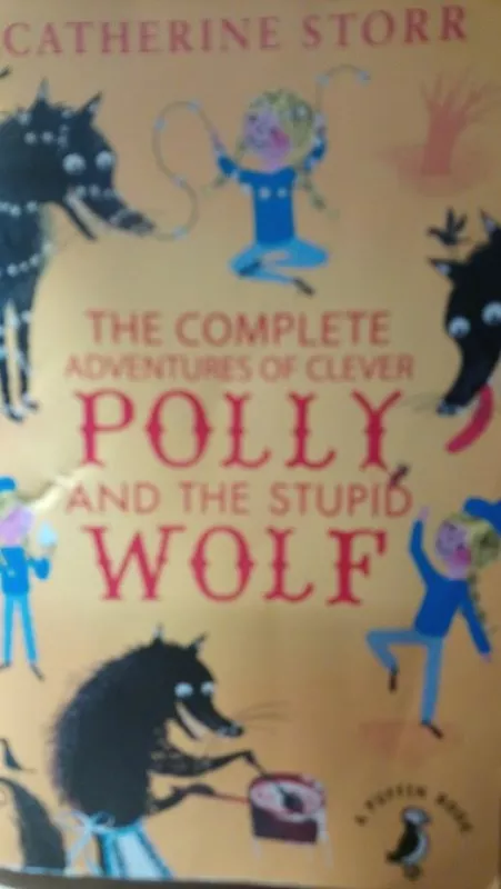 The Complete adventures of clever Polly and the stupid Wolf - Catherine Storr, knyga