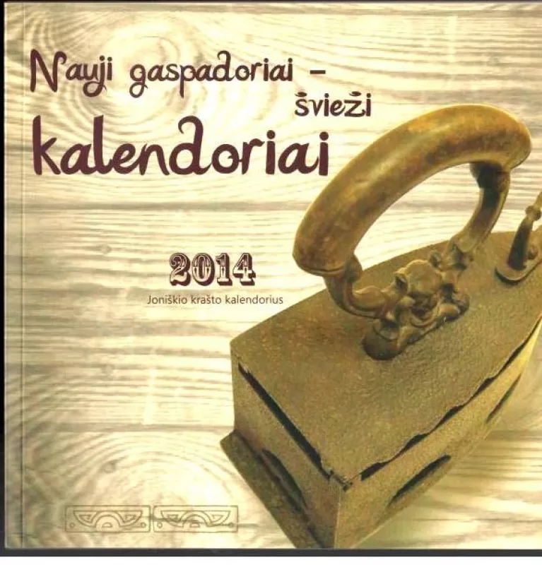 Nauji gaspadoriai – švieži kalendoriai. Joniškio krašto kalendorius 2014 - Renata Rapkauskienė, knyga